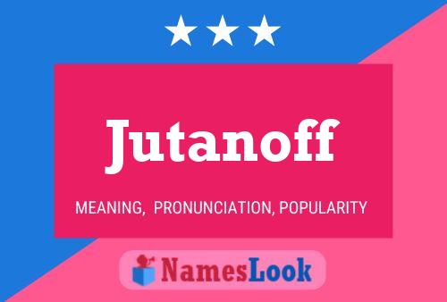 Jutanoff Name Poster