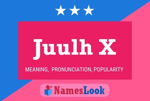 Juulh X Name Poster