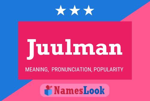 Juulman Name Poster