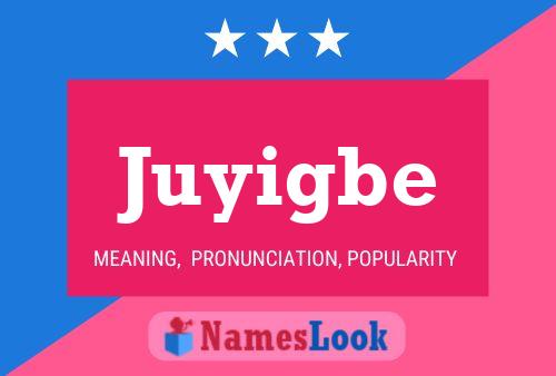 Juyigbe Name Poster