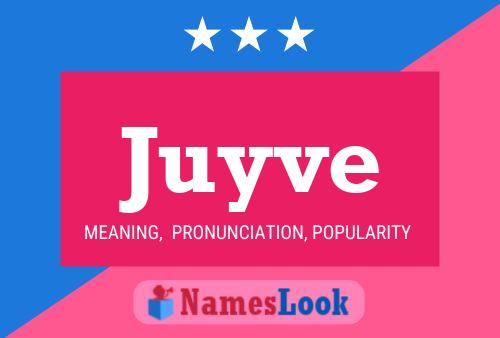 Juyve Name Poster