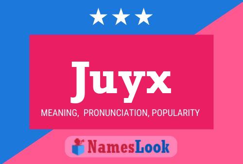 Juyx Name Poster