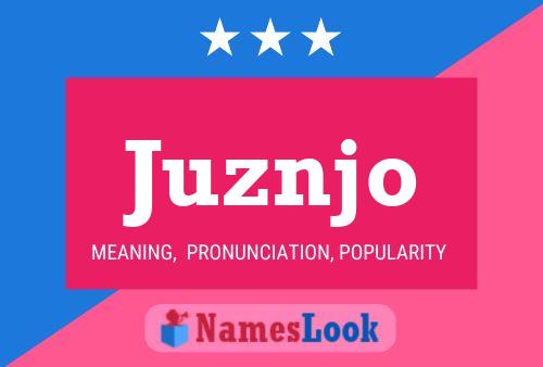 Juznjo Name Poster