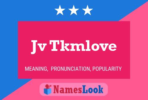 Jv Tkmlove Name Poster