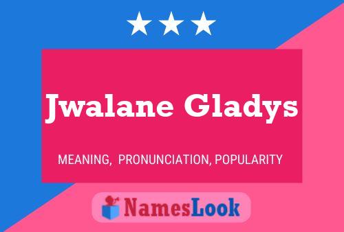 Jwalane Gladys Name Poster