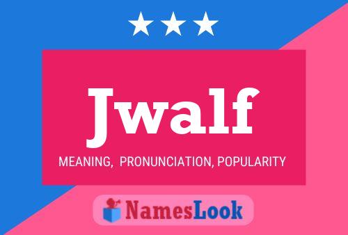 Jwalf Name Poster