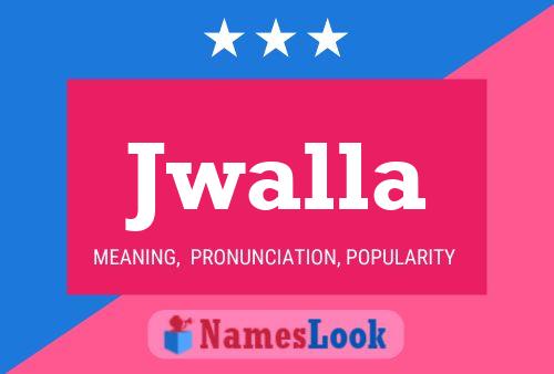 Jwalla Name Poster