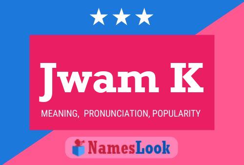 Jwam K Name Poster