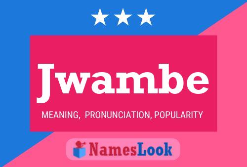 Jwambe Name Poster