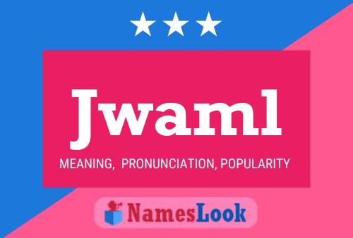 Jwaml Name Poster