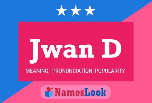 Jwan D Name Poster