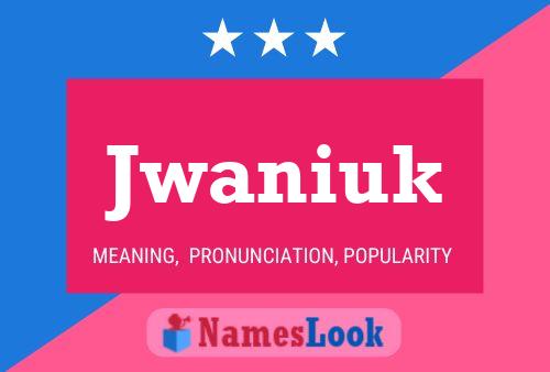 Jwaniuk Name Poster