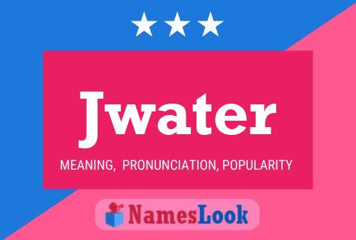 Jwater Name Poster