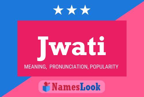 Jwati Name Poster