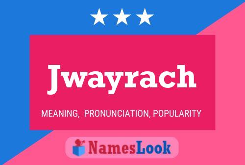 Jwayrach Name Poster