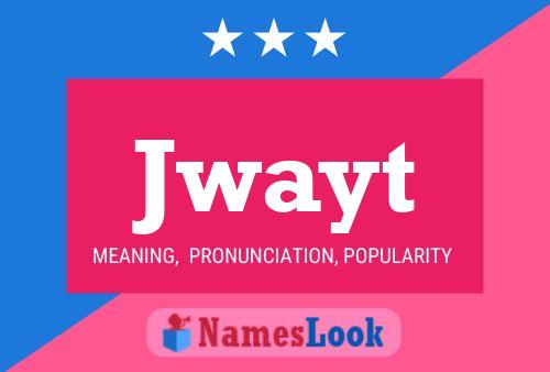 Jwayt Name Poster