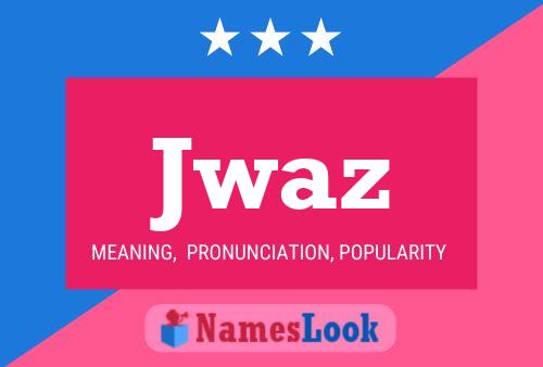 Jwaz Name Poster