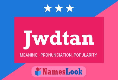 Jwdtan Name Poster