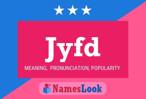 Jyfd Name Poster