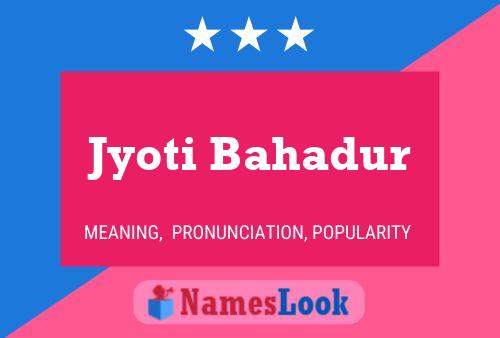 Jyoti Bahadur Name Poster