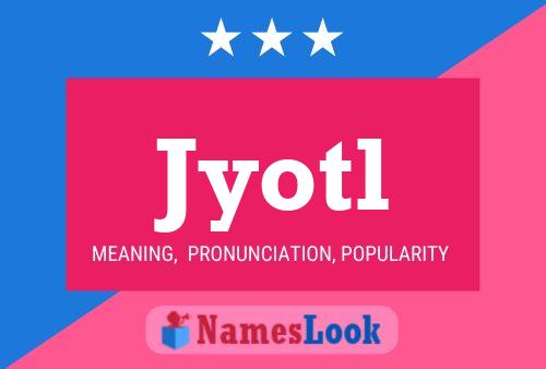 Jyotl Name Poster