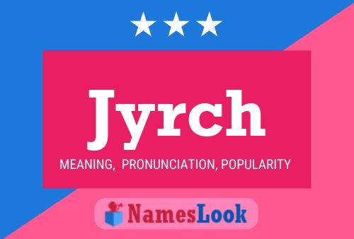 Jyrch Name Poster