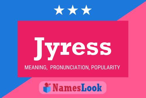 Jyress Name Poster