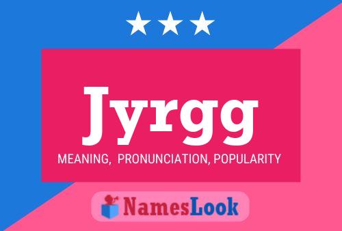 Jyrgg Name Poster