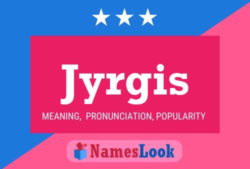 Jyrgis Name Poster