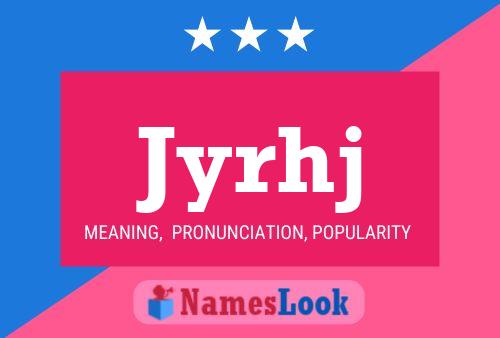 Jyrhj Name Poster