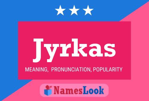 Jyrkas Name Poster