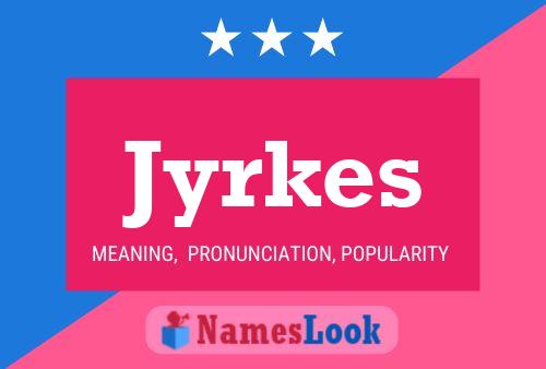 Jyrkes Name Poster