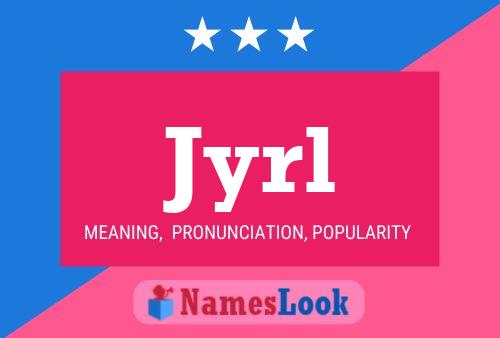 Jyrl Name Poster