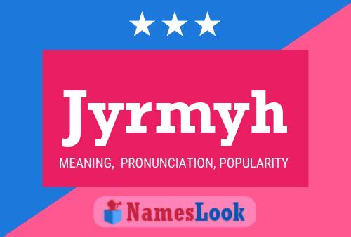 Jyrmyh Name Poster