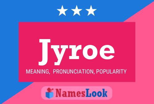 Jyroe Name Poster