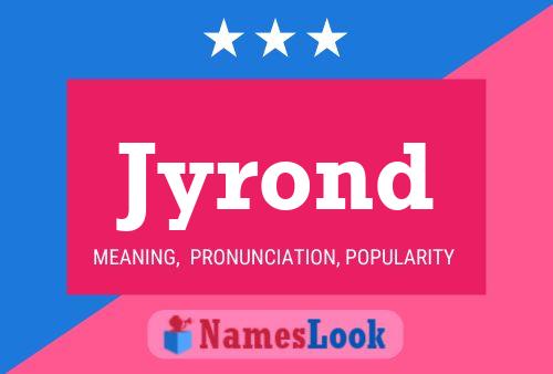 Jyrond Name Poster