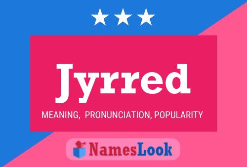 Jyrred Name Poster