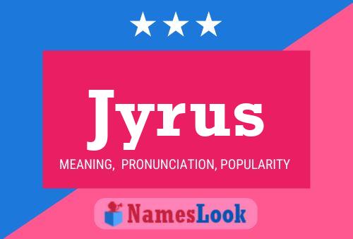 Jyrus Name Poster