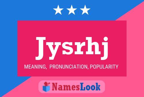 Jysrhj Name Poster