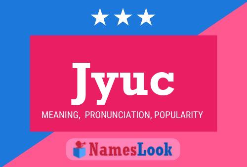 Jyuc Name Poster