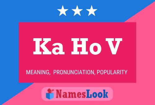 Ka Ho V Name Poster