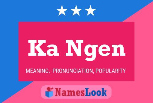 Ka Ngen Name Poster