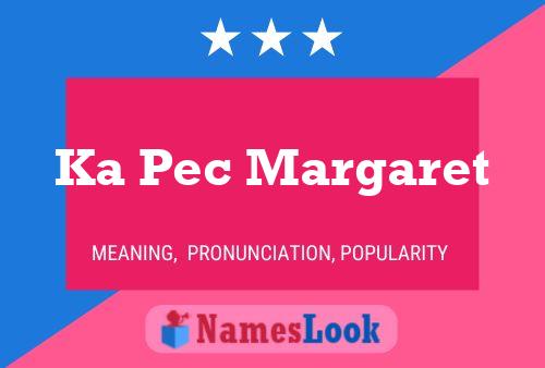 Ka Pec Margaret Name Poster