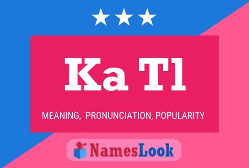 Ka Tl Name Poster