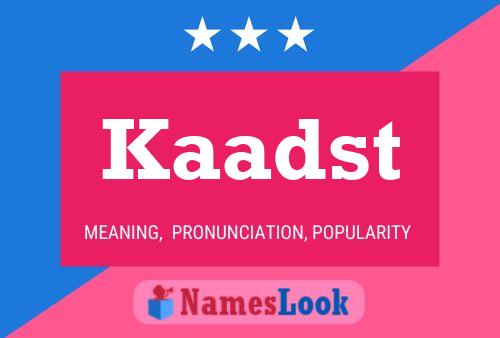 Kaadst Name Poster