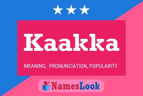 Kaakka Name Poster