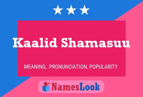 Kaalid Shamasuu Name Poster