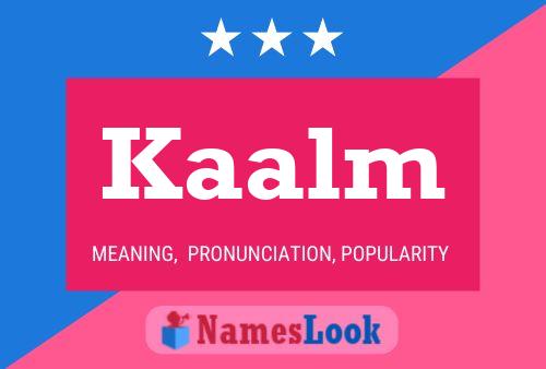 Kaalm Name Poster