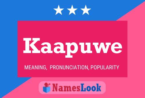 Kaapuwe Name Poster