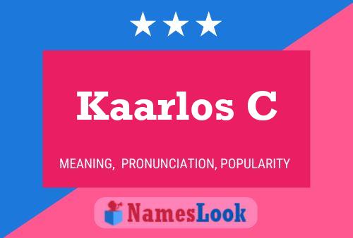 Kaarlos C Name Poster